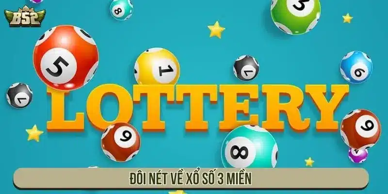 Cách Chơi Xổ Số 3 Miền Và Chiến Thuật Dễ Thắng Nhất Đôi nét về xổ số 3 miền