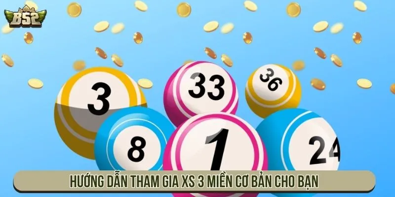 Cách Chơi Xổ Số 3 Miền Và Chiến Thuật Dễ Thắng Nhất Hướng dẫn tham gia XS 3 miền cơ bản cho bạn