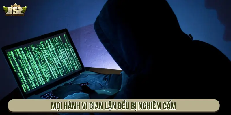 Điều Khoản Dịch Vụ B52Club Và Quy Định Cần Tuân Thủ Mọi hành vi gian lận đều bị nghiêm cấm