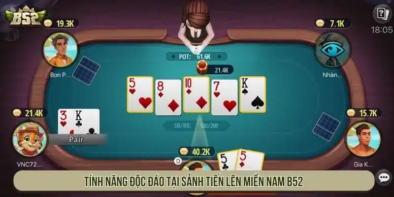 Tiến Lên Miền Nam B52 Dân Gian Đổi Thưởng Siêu Đỉnh Tính năng độc đáo tại sảnh Tiến Lên Miền Nam B52