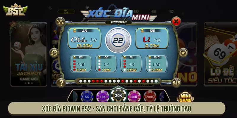 Xóc Đĩa Bigwin B52 Siêu Đẳng Cấp Cơ Hội Ăn Tiền Tỷ Xóc Đĩa Bigwin B52 - Sân Chơi Đẳng Cấp, Tỷ Lệ Thưởng Cao