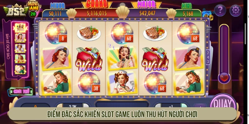 Điểm đặc sắc khiến Slot game luôn thu hút người chơi