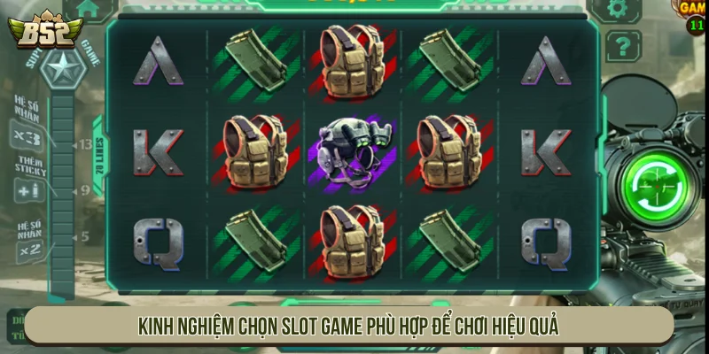 Kinh nghiệm chọn slot game phù hợp để chơi hiệu quả