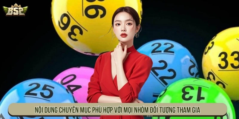 Nội dung chuyên mục phù hợp với mọi nhóm đối tượng tham gia